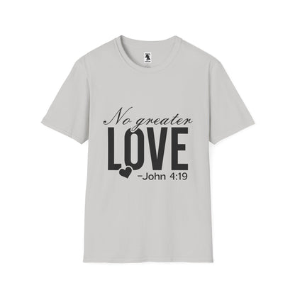 No Greater Love Quote T-Shirt - Unisex Softstyle Tee