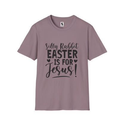 Silly Rabbit Easter is for Jesus! Unisex Softstyle T-Shirt