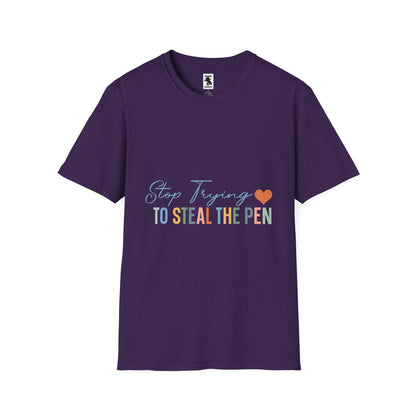 Funny Quote Unisex Softstyle T-Shirt - "Stop Trying to Steal the Pen"