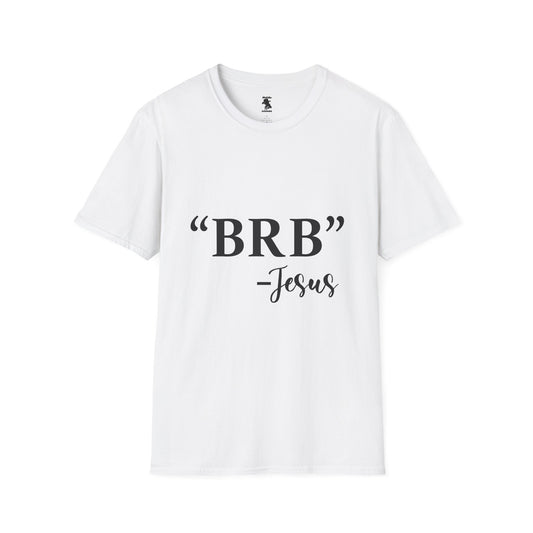 BRB Jesus Unisex Softstyle T-Shirt - Casual Faith Tee for Everyday Comfort