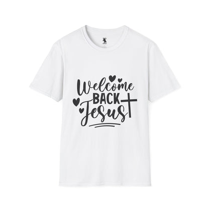 Welcome Back Jesus Unisex Softstyle T-Shirt - Faith Inspired Apparel