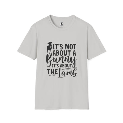 It's Not About a Bunny Unisex Softstyle T-Shirt - Fun Easter & Spring Apparel