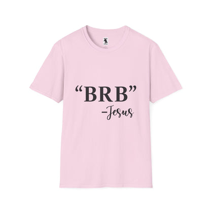 BRB Jesus Unisex Softstyle T-Shirt - Casual Faith Tee for Everyday Comfort