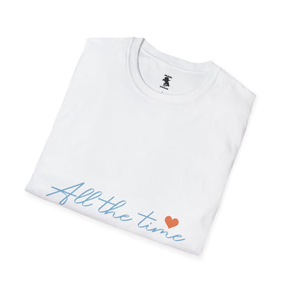 All the Time Unisex Softstyle T-Shirt - Casual Love Tee