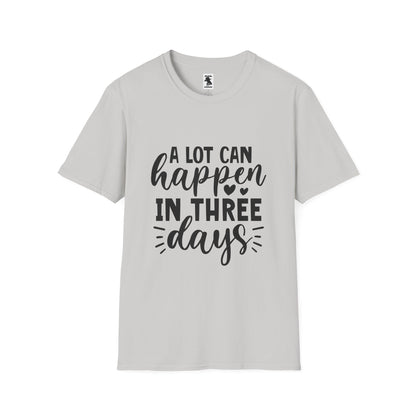 Inspirational Unisex Softstyle T-Shirt - 'A Lot Can Happen in Three Days'