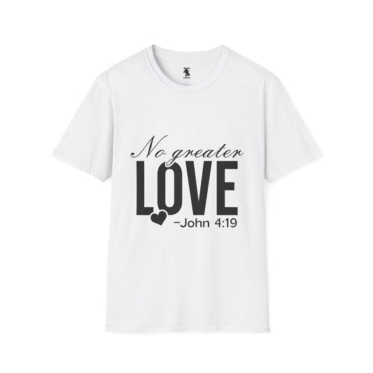 No Greater Love Quote T-Shirt - Unisex Softstyle Tee