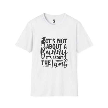 It's Not About a Bunny Unisex Softstyle T-Shirt - Fun Easter & Spring Apparel