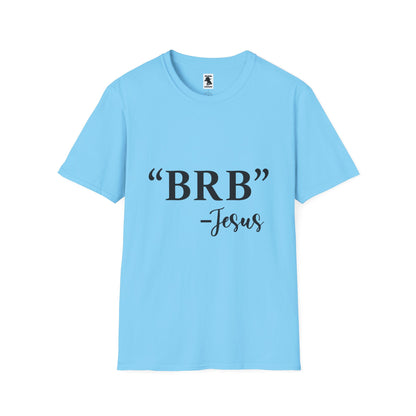 BRB Jesus Unisex Softstyle T-Shirt - Casual Faith Tee for Everyday Comfort