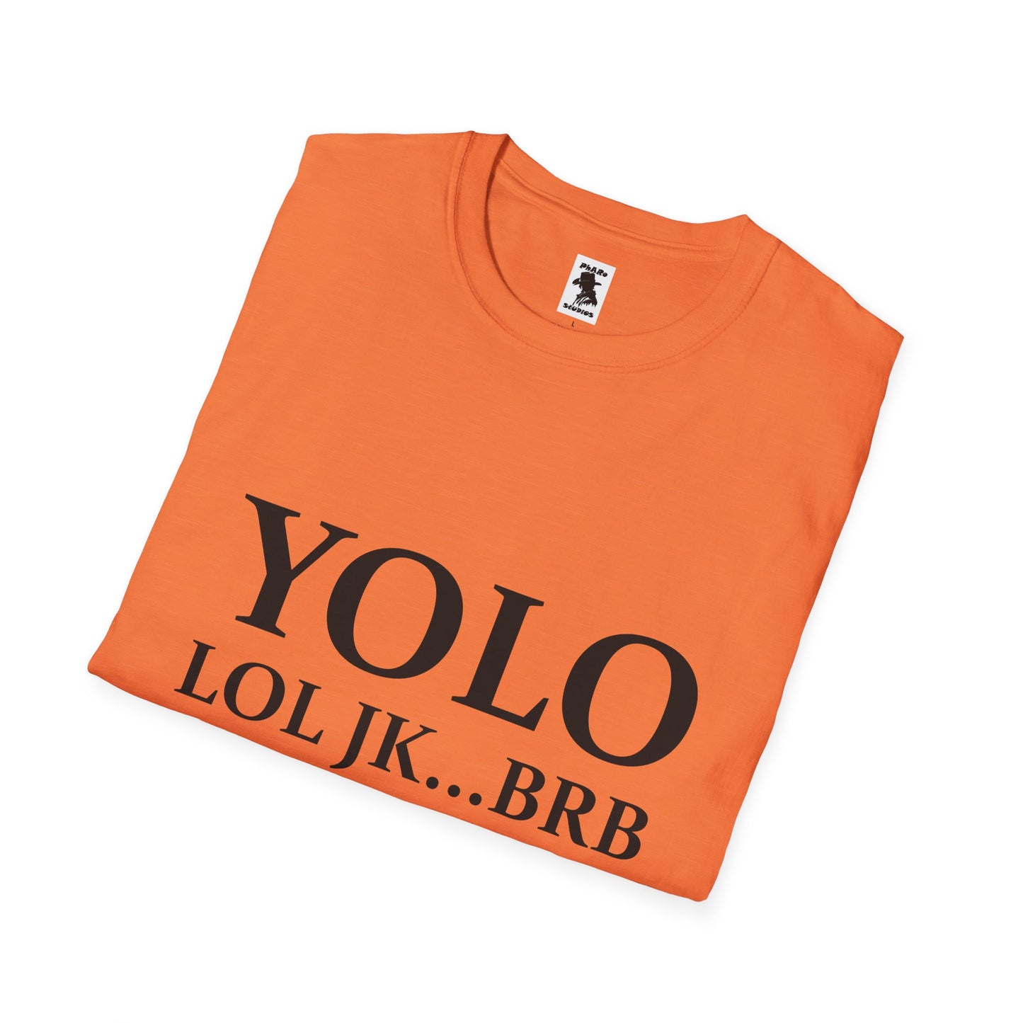 Trendy Unisex Softstyle T-Shirt - YOLO LOL JK...BRB - Jesus Quote