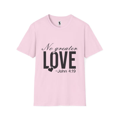 No Greater Love Quote T-Shirt - Unisex Softstyle Tee