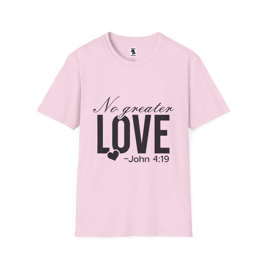 No Greater Love Quote T-Shirt - Unisex Softstyle Tee