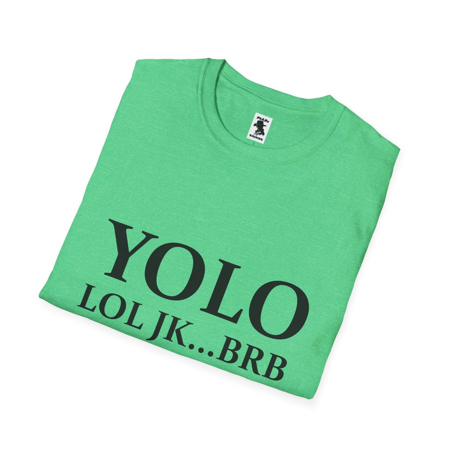 Trendy Unisex Softstyle T-Shirt - YOLO LOL JK...BRB - Jesus Quote