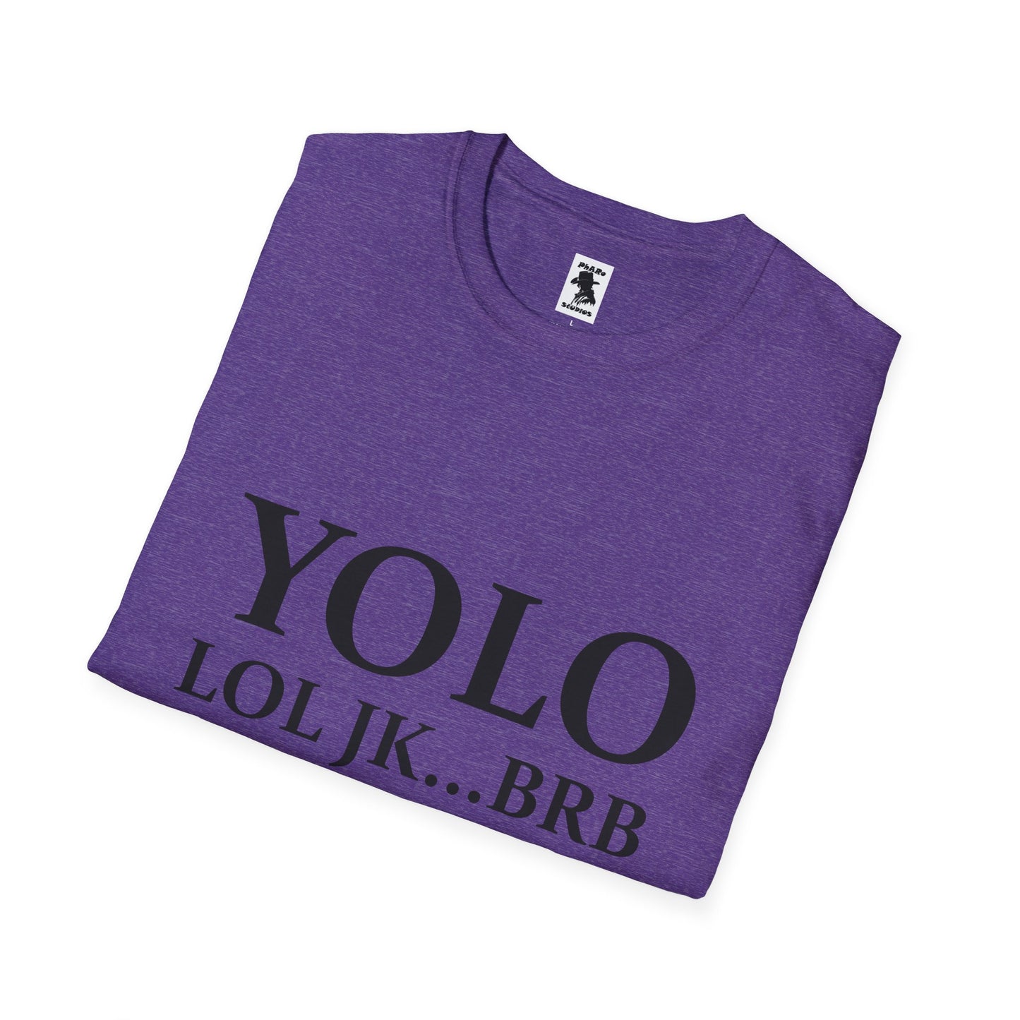 Trendy Unisex Softstyle T-Shirt - YOLO LOL JK...BRB - Jesus Quote