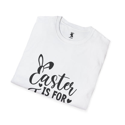 Easter is For Jesus - Unisex Softstyle T-Shirt