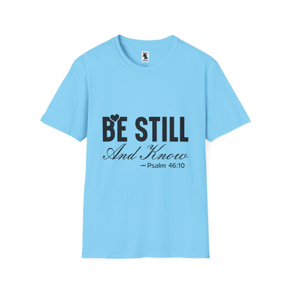 Be Still and Know Unisex Softstyle T-Shirt - Inspirational Christian Apparel