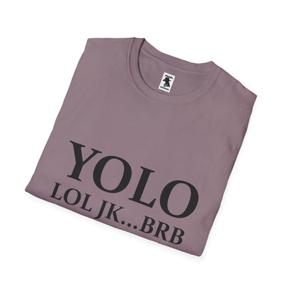 Trendy Unisex Softstyle T-Shirt - YOLO LOL JK...BRB - Jesus Quote