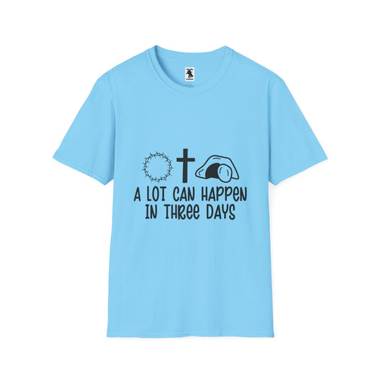 Inspirational Christian T-Shirt: "A Lot Can Happen in Three Days"