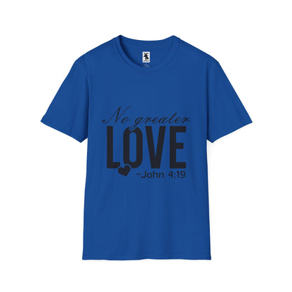 No Greater Love Quote T-Shirt - Unisex Softstyle Tee