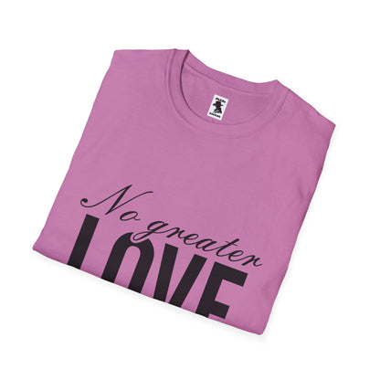 No Greater Love Quote T-Shirt - Unisex Softstyle Tee