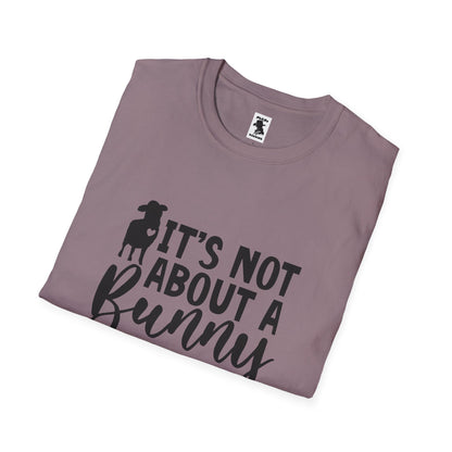 It's Not About a Bunny Unisex Softstyle T-Shirt - Fun Easter & Spring Apparel