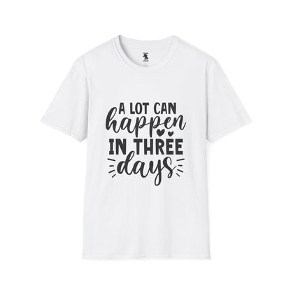 Inspirational Unisex Softstyle T-Shirt - 'A Lot Can Happen in Three Days'