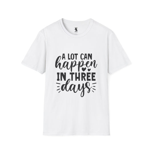 Inspirational Unisex Softstyle T-Shirt - 'A Lot Can Happen in Three Days'