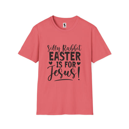 Silly Rabbit Easter is for Jesus! Unisex Softstyle T-Shirt