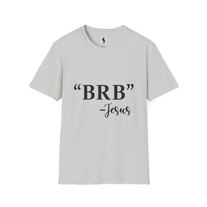 BRB Jesus Unisex Softstyle T-Shirt - Casual Faith Tee for Everyday Comfort