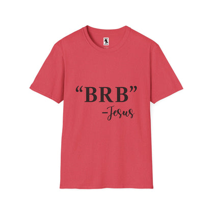 BRB Jesus Unisex Softstyle T-Shirt - Casual Faith Tee for Everyday Comfort