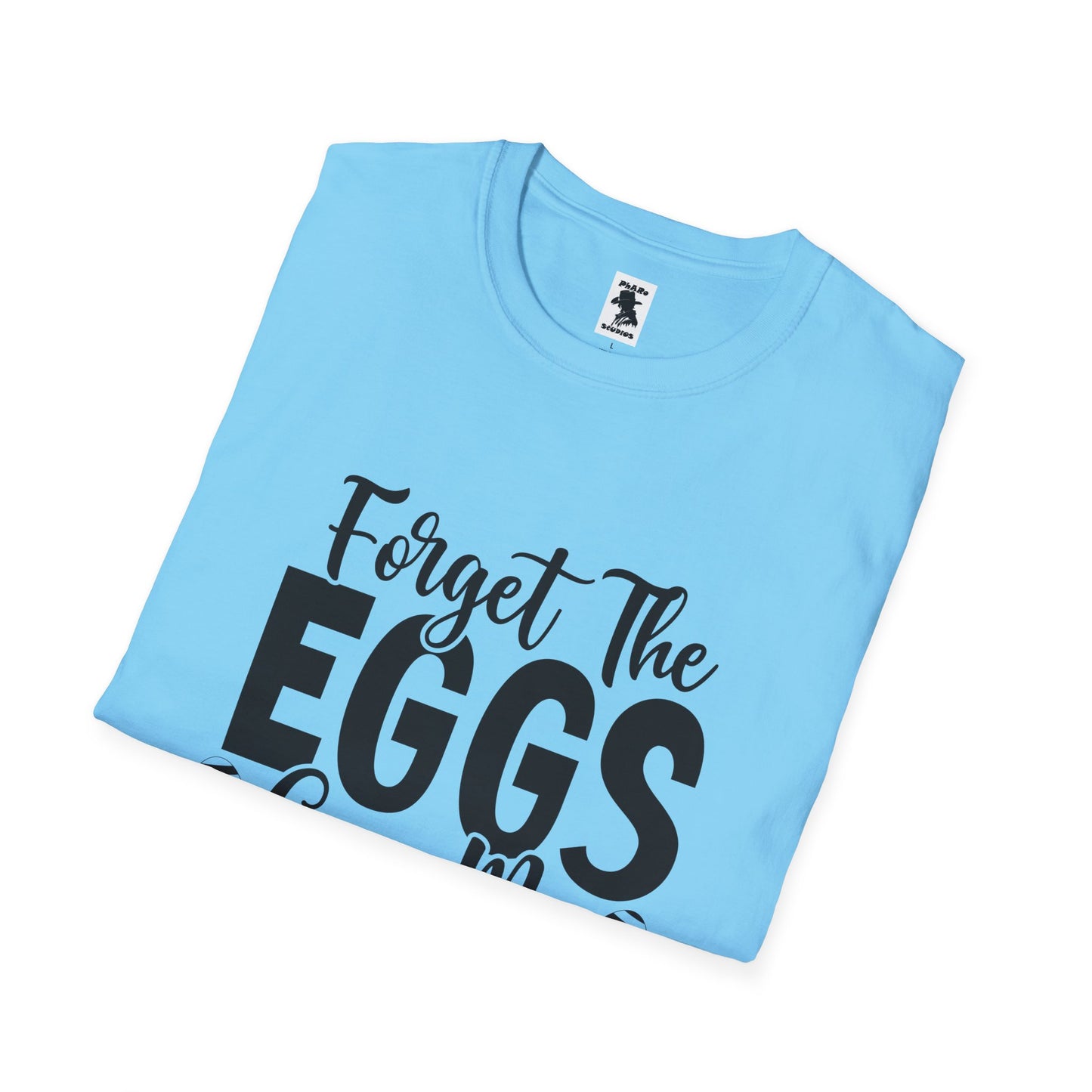 Easter Inspired Unisex T-Shirt - "Forget The Eggs Give Me Jesus"