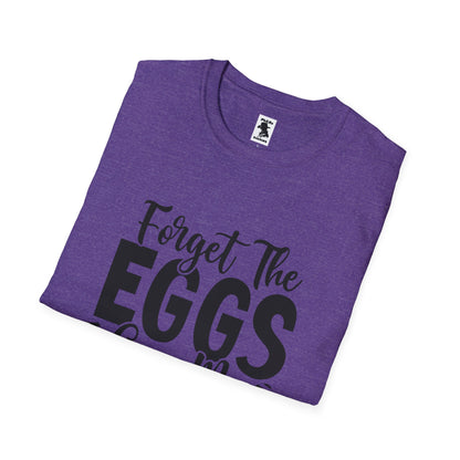 Easter Inspired Unisex T-Shirt - "Forget The Eggs Give Me Jesus"