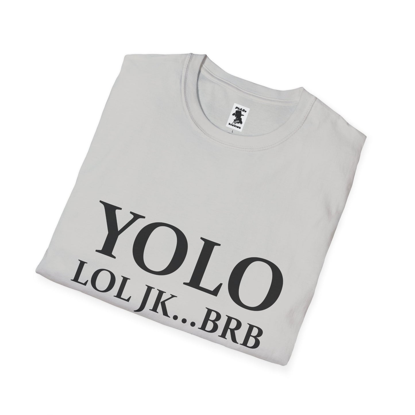 Trendy Unisex Softstyle T-Shirt - YOLO LOL JK...BRB - Jesus Quote