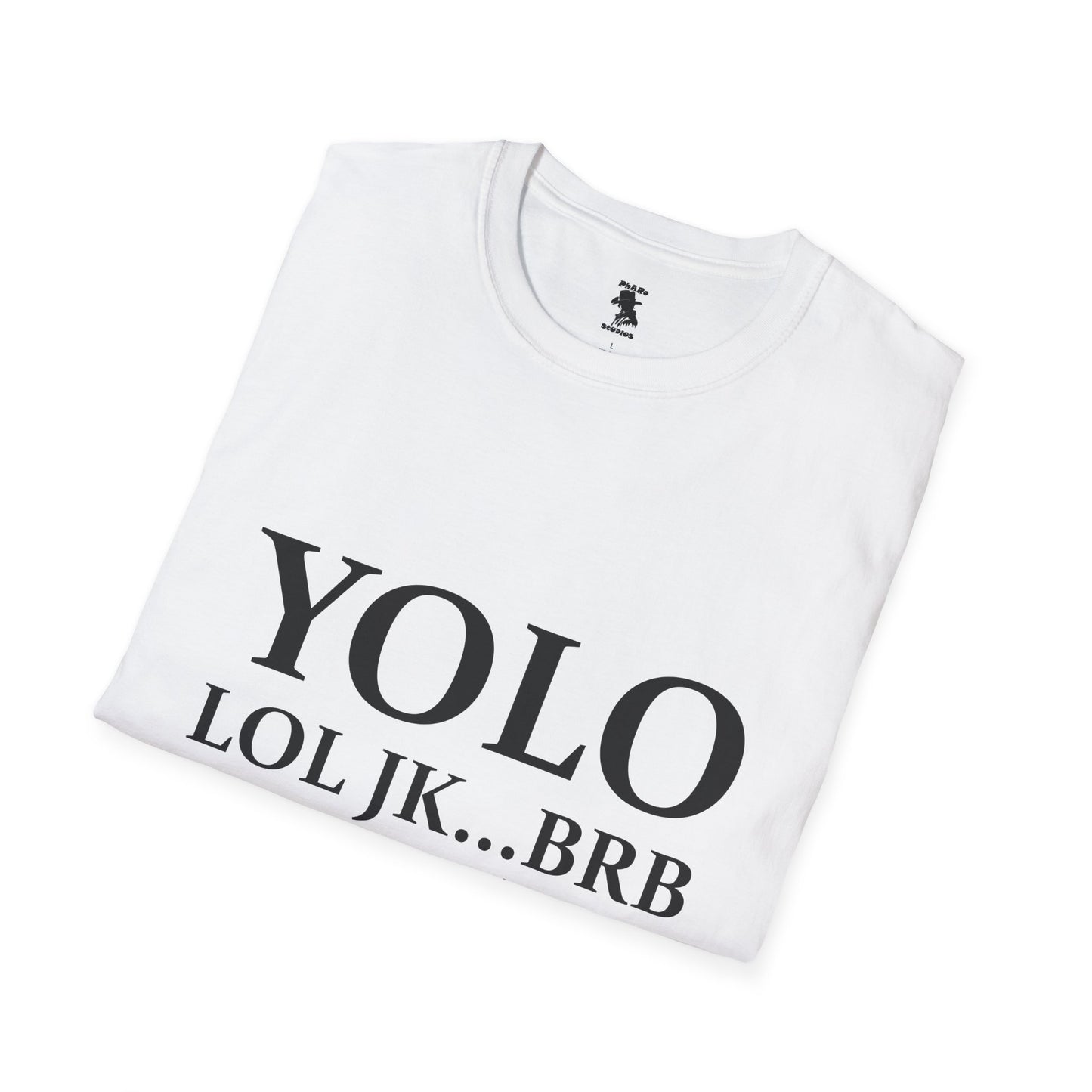 Trendy Unisex Softstyle T-Shirt - YOLO LOL JK...BRB - Jesus Quote