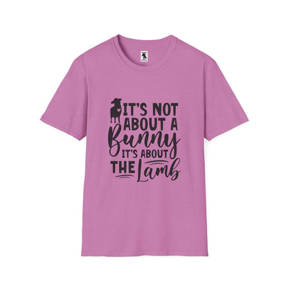 It's Not About a Bunny Unisex Softstyle T-Shirt - Fun Easter & Spring Apparel