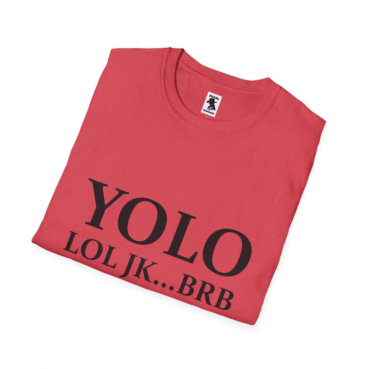 Trendy Unisex Softstyle T-Shirt - YOLO LOL JK...BRB - Jesus Quote