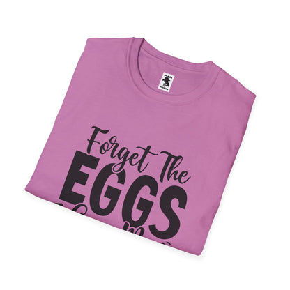 Easter Inspired Unisex T-Shirt - "Forget The Eggs Give Me Jesus"