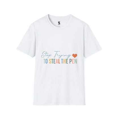 Funny Quote Unisex Softstyle T-Shirt - "Stop Trying to Steal the Pen"